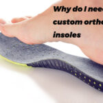 Why do I need to customize orthopedic insoles