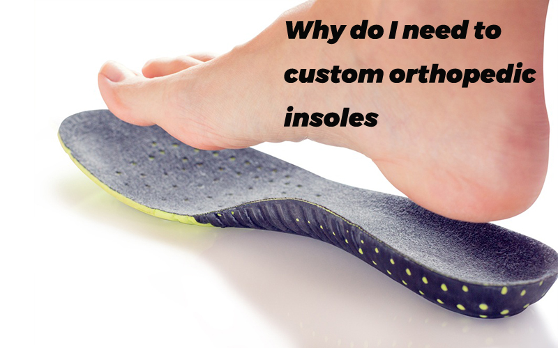 Why do I need to customize orthopedic insoles EVA Orthotic Insoles